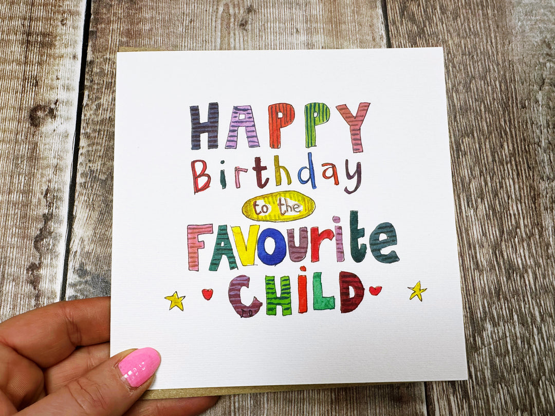 Happy Birthday to the Favourite Child Card