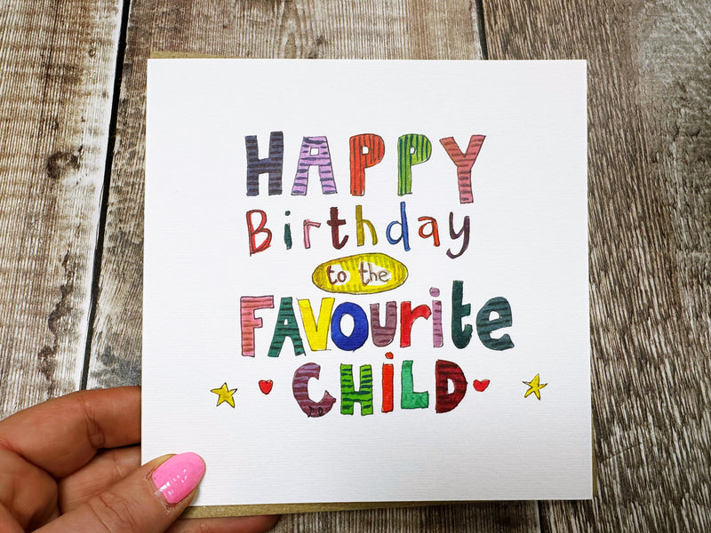Happy Birthday to the Favourite Child Card