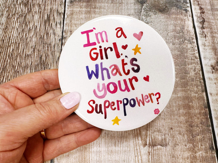 Im a girl what your super power Ceramic Coaster