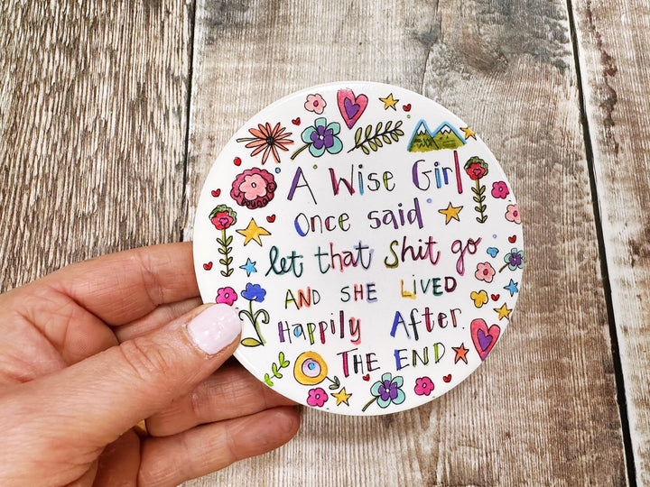 A wise girl once said let that shit go ceramic coaster