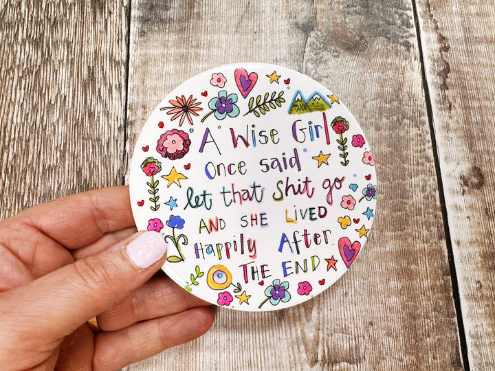 A wise girl once said let that shit go ceramic coaster