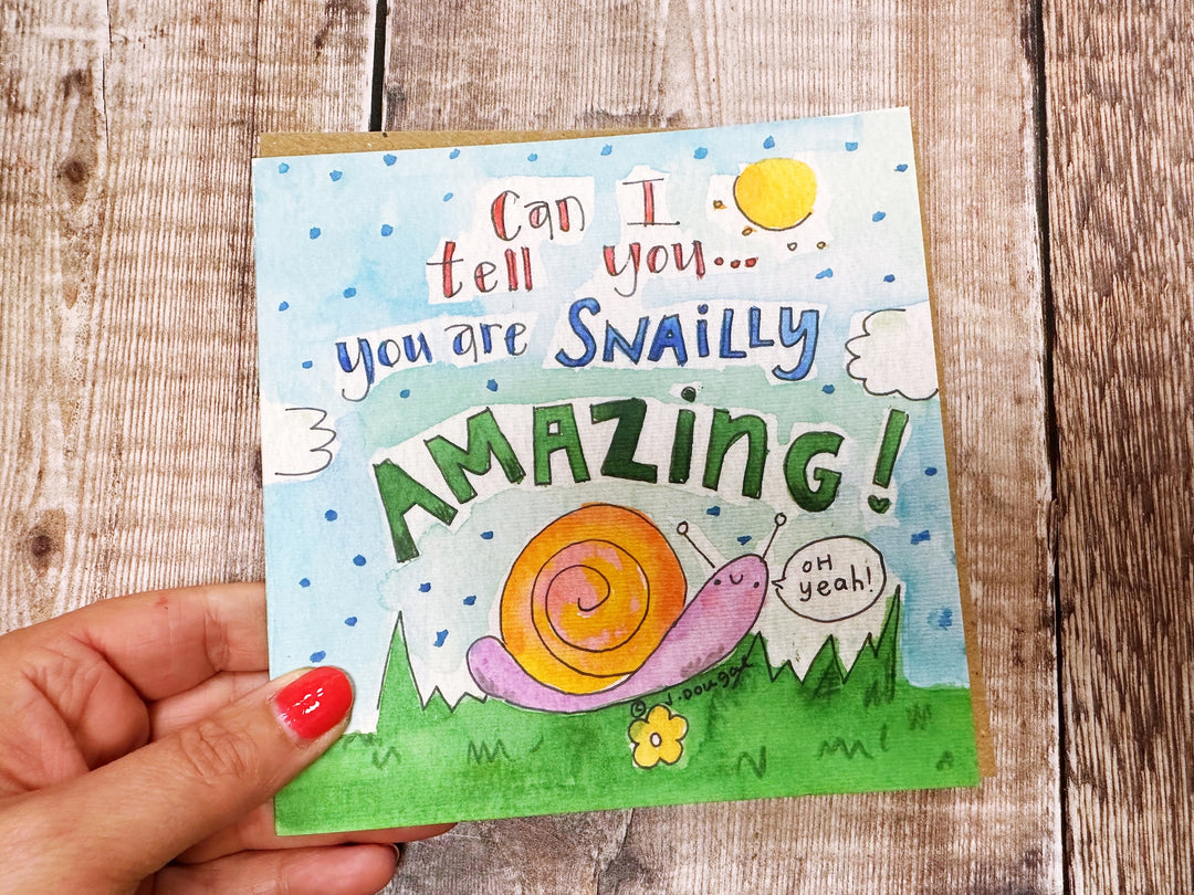 You are Snailly Amazing Greeting Card