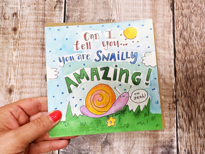 You are Snailly Amazing Greeting Card