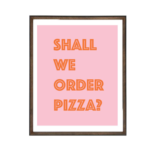Shall we order Pizza Print