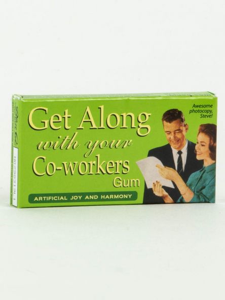 Get along with your co workers Gum