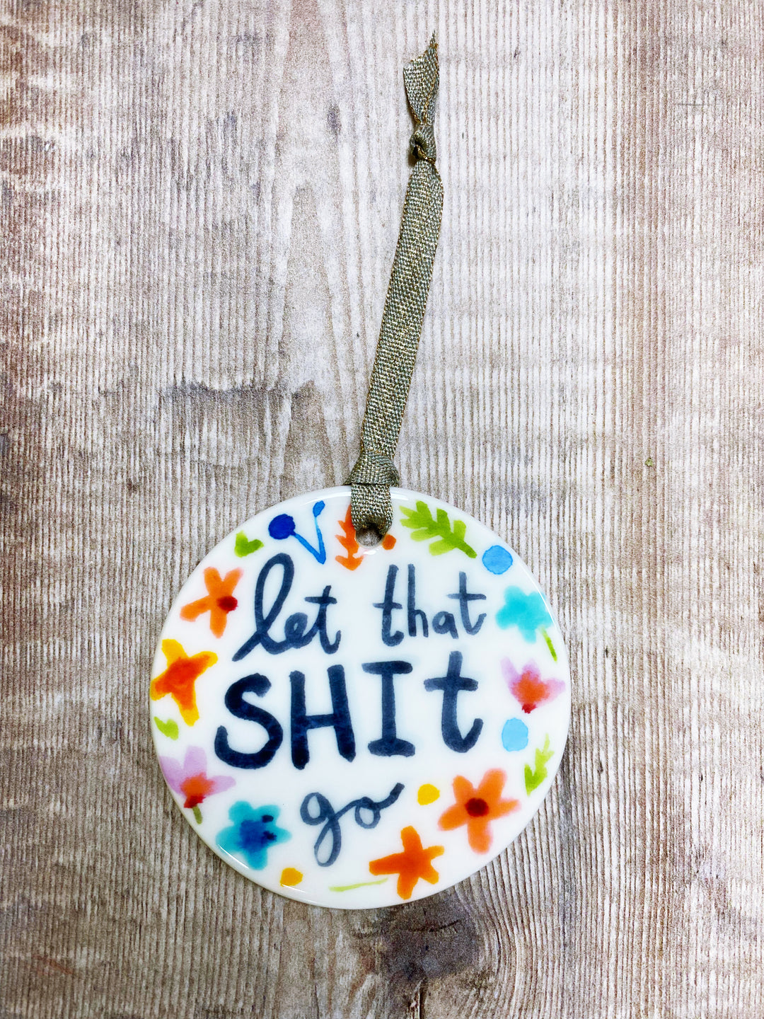 Let that Shit go Ceramic decoration