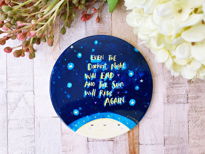 Even the darkest night will end Ceramic Coaster