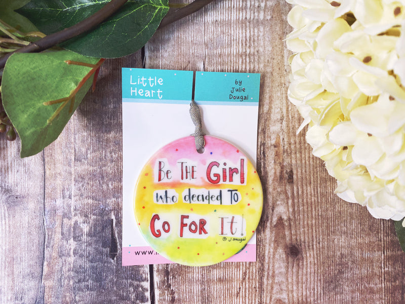 Be the Girl who decided to go for it Little Ceramic Hanging Circle