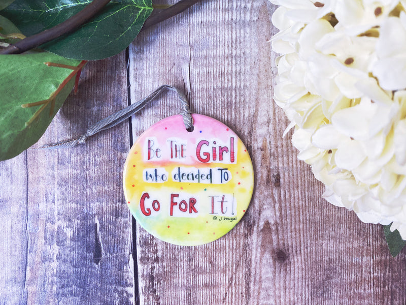 Be the Girl who decided to go for it Little Ceramic Hanging Circle