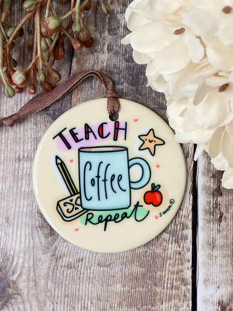 Teach, Coffee, Repeat Little Ceramic Hanging Circle