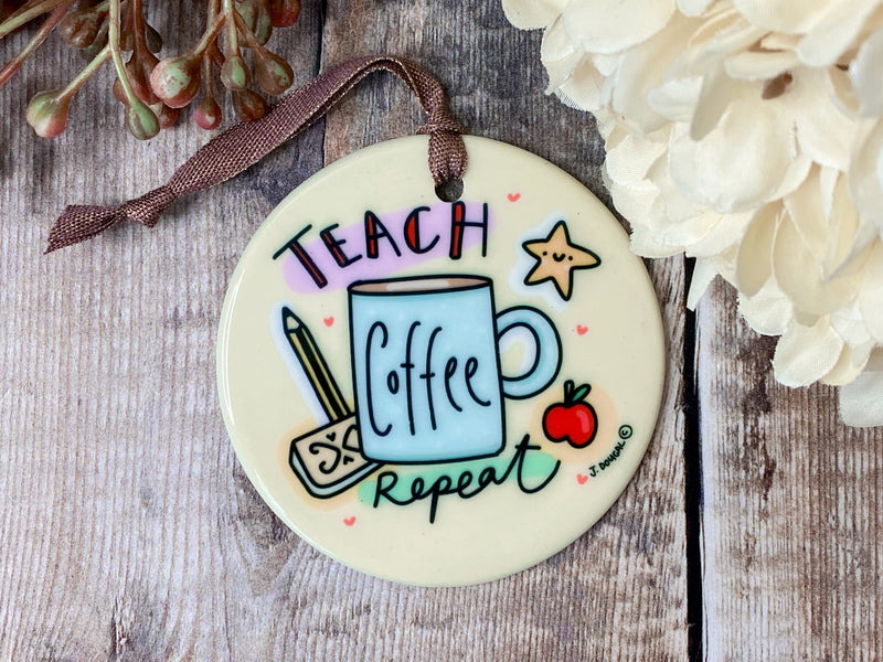 Teach, Coffee, Repeat Little Ceramic Hanging Circle