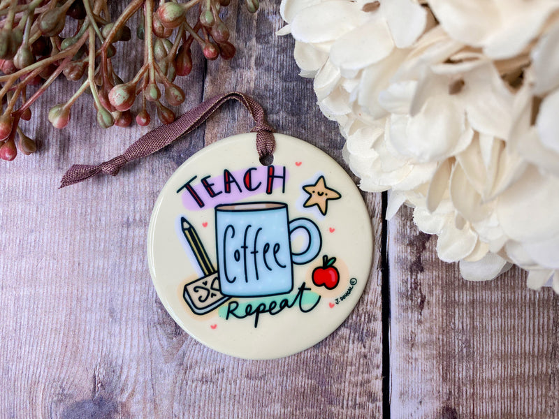 Teach, Coffee, Repeat Little Ceramic Hanging Circle