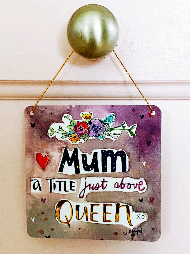 Mum a title just above Queen Little Metal Hanging Plaque