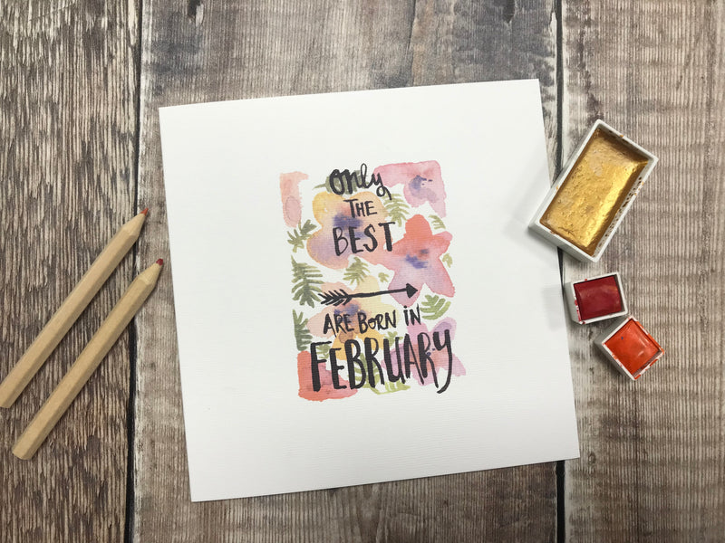 Only the Best are Born in February Card - Personalised